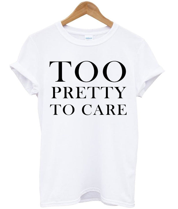 Too Pretty To Care T-shirt Hoodie, Sweatshirt | PureTeeCo.com