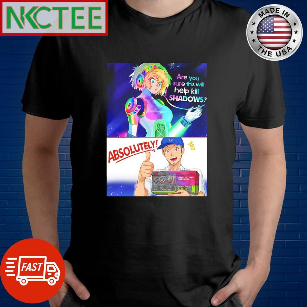 Top Are you sure this will help kill shadows Absolutely RTX 4090 shirt