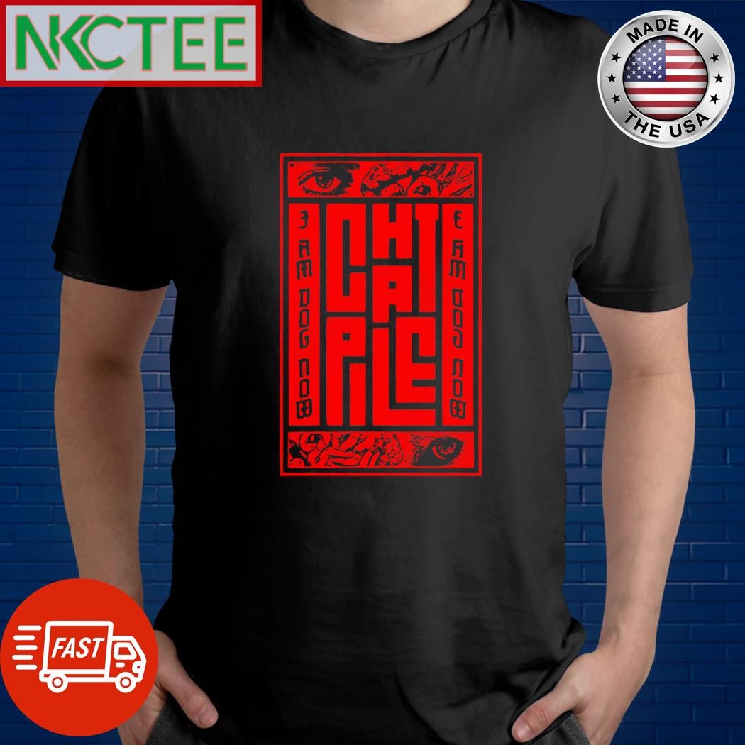 Top Chat Pile I am dog now graphic shirt