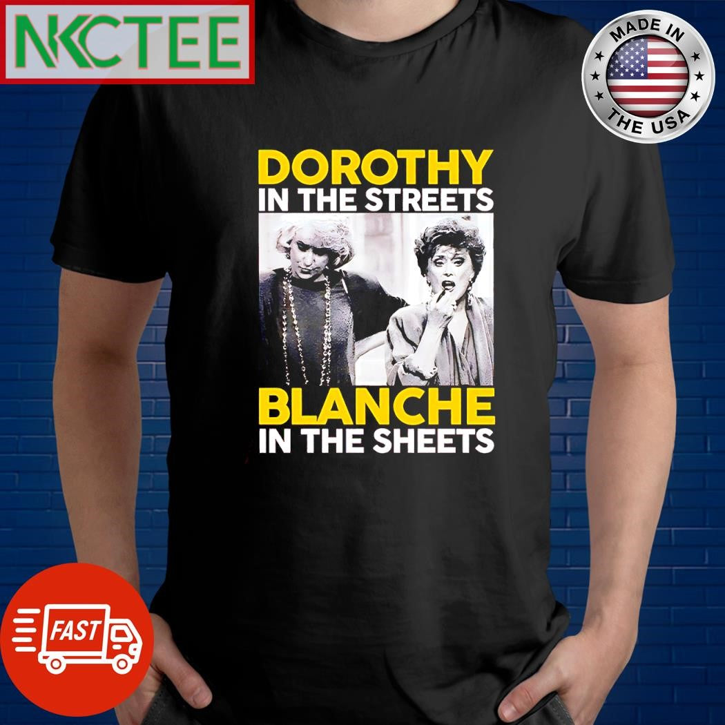 Top Dorothy in the streets Blanche in the sheets shirt