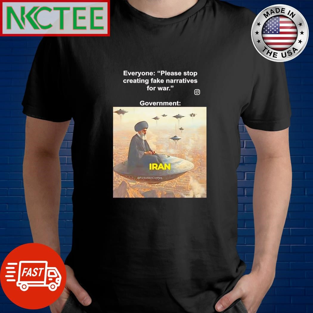 Top Everyone Please stop creating fake narratives for war Government UFO shirt