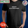 Top Geoff is a nice boy shirt