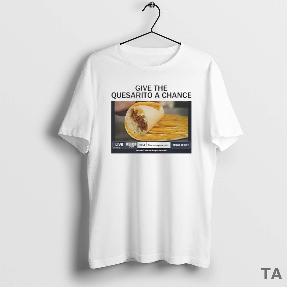 Top Give The Quesarito A Chance Live T Shirt Sweater Hoodie, Sweatshirt | PureTeeCo.com