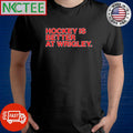 Top Hockey Is Better At Wrigley shirt