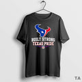 Top Houston Texans Football Built Strong Texas Pride T Shirt Sweater Hoodie, Sweatshirt | PureTeeCo.com