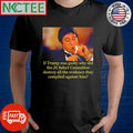 Top If Trump was guilty why did the J6 select Committee destroy all the evidence they compiled against him shirt