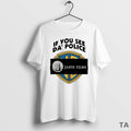 Top If You See Da Police Janus Films Circle T Shirt Sweater Hoodie, Sweatshirt | PureTeeCo.com