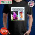 Top In nature poisonous creatures will often develop bright colors to warn others of their toxicity shirt