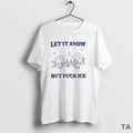 Top Let It Snow But Fck Ice Circle T Shirt Sweater Hoodie, Sweatshirt | PureTeeCo.com