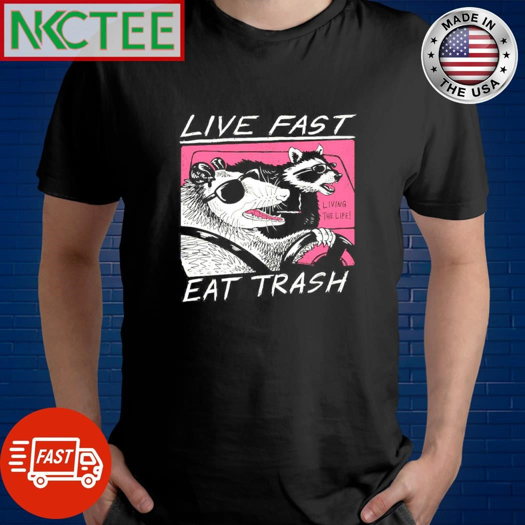 Top Live fast eat trash living the life drive car raccoon shirt