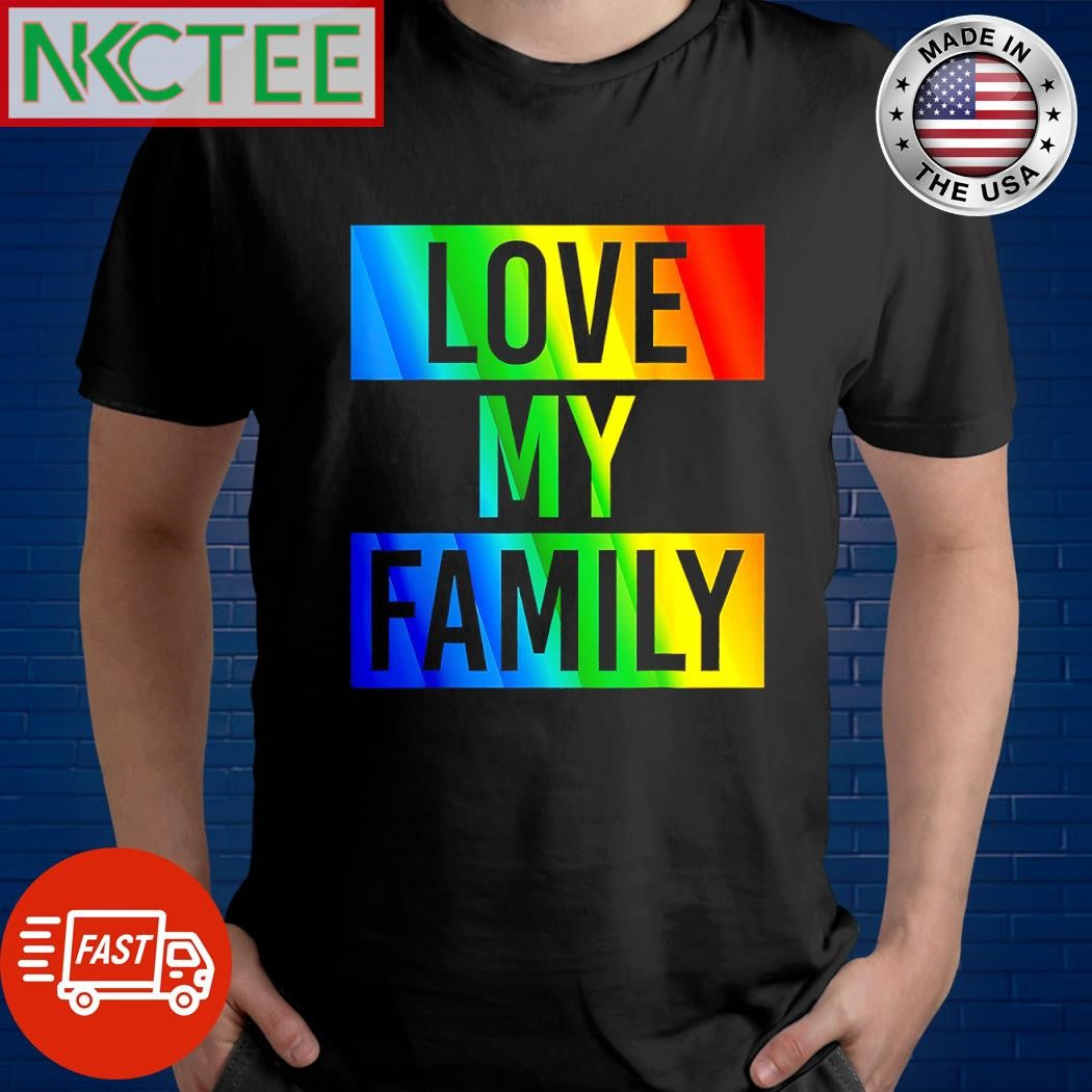 Top Love my family LGBT shirt