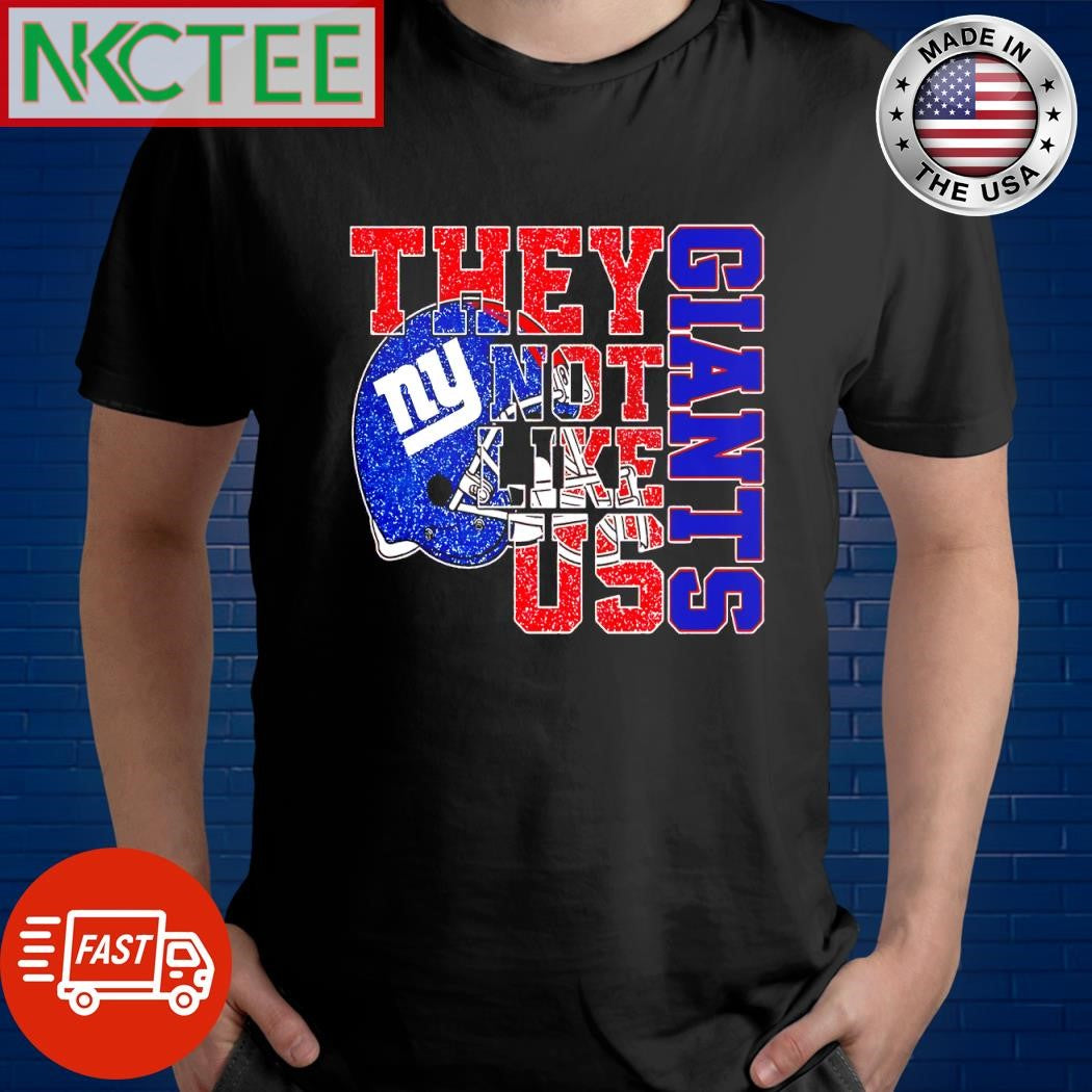 Top New York Giants helmet they not like us shirt