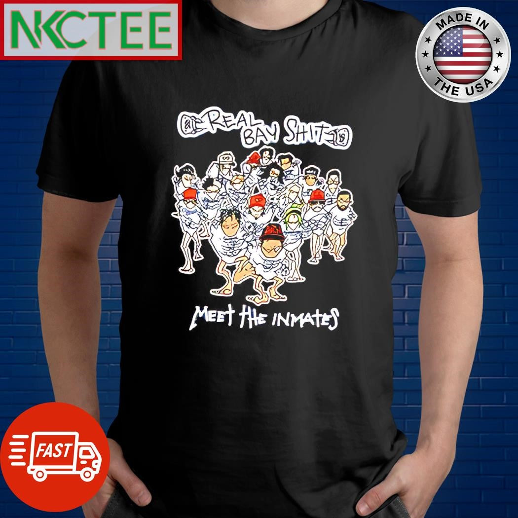 Top Real Bay Shit Meet The Inmates paint shirt