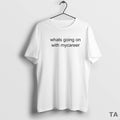 Top Whats Going On With Mycareer Circle T Shirt Sweater Hoodie, Sweatshirt | PureTeeCo.com
