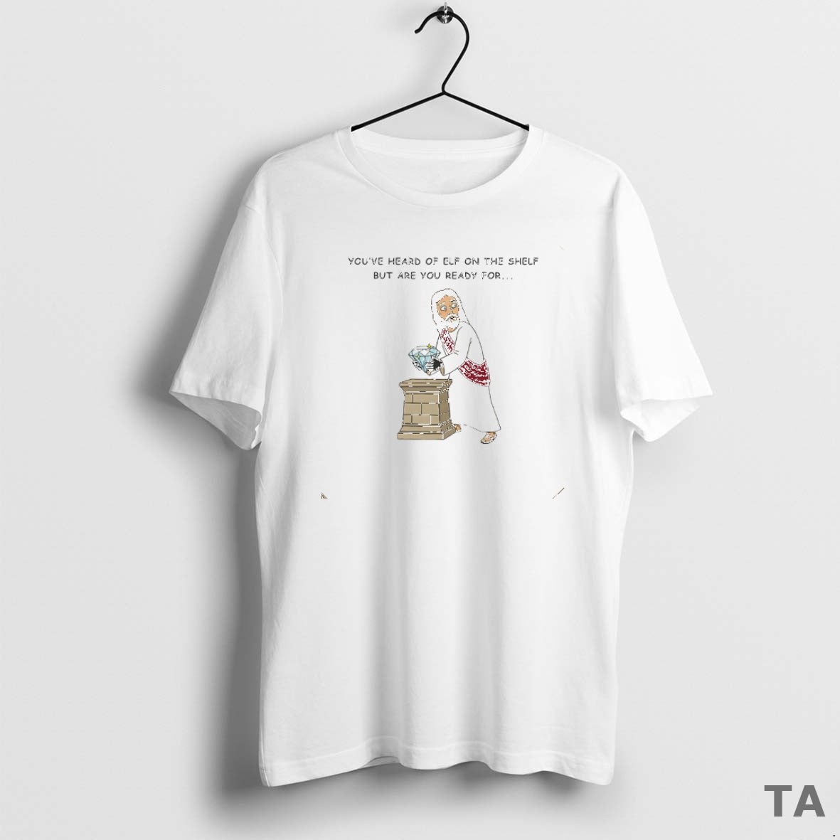 Top Youve Heard Of Elf On The Shelf But Are You Ready For Christ On T-Shirts, Hoodie, Sweatshirt | PureTeeCo.com