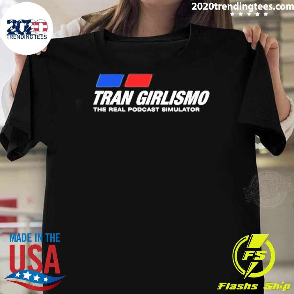 Tran Girlismo The Real Podcast Simulator Shirt