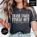 Trash Takes Itself Out Shirt, Era Shirt, Funny Quotes Shirt, Trending Shirts for Women, Gift for Her, Funny Tee Comfort...
