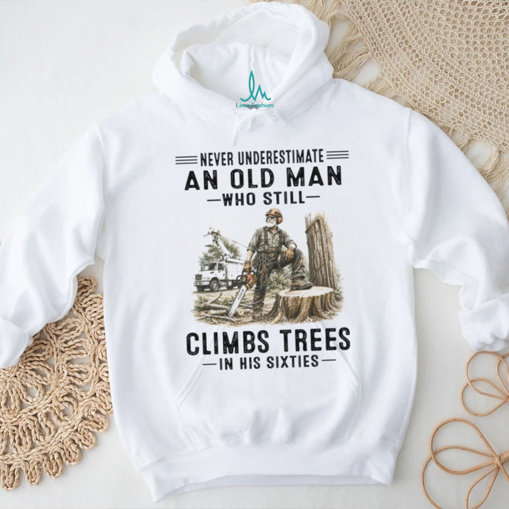 Tree Climber Logger Old Man Sixties Shirt