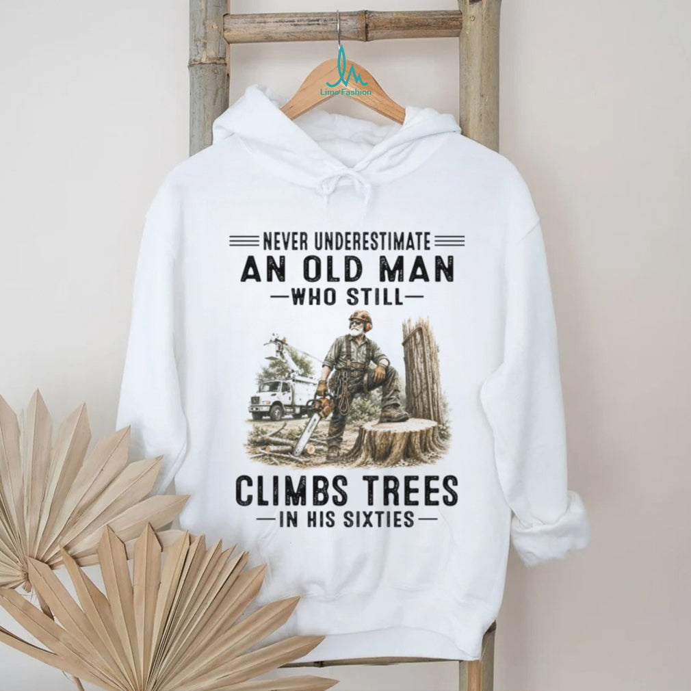 Tree Climber Logger Old Man Sixties Shirt