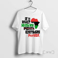Trending Africa It Is Black History Month Everyday Periodt T-Shirts, Hoodie, Sweatshirt | PureTeeCo.com