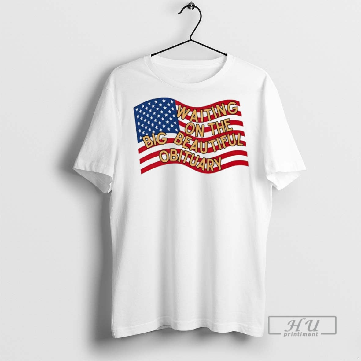 Trending American Flag Waiting On The Big Beautiful Obituary T Shirt