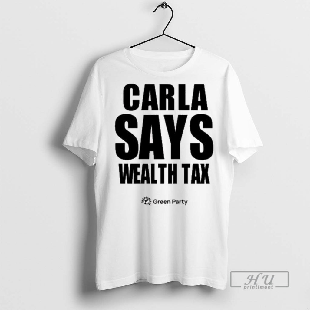 Trending Carla Says Wealth Tax Green Party 2025 T Shirt