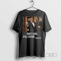 Trending Eric Adams Dont Care Still Voting Adams Photo T Shirt