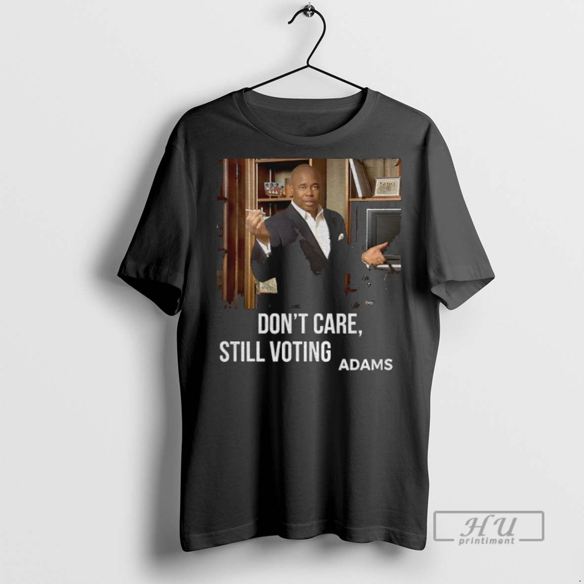 Trending Eric Adams Dont Care Still Voting Adams Photo T Shirt