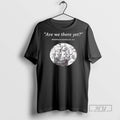 Trending Ferdinand Magellan Are We There Yet T Shirt