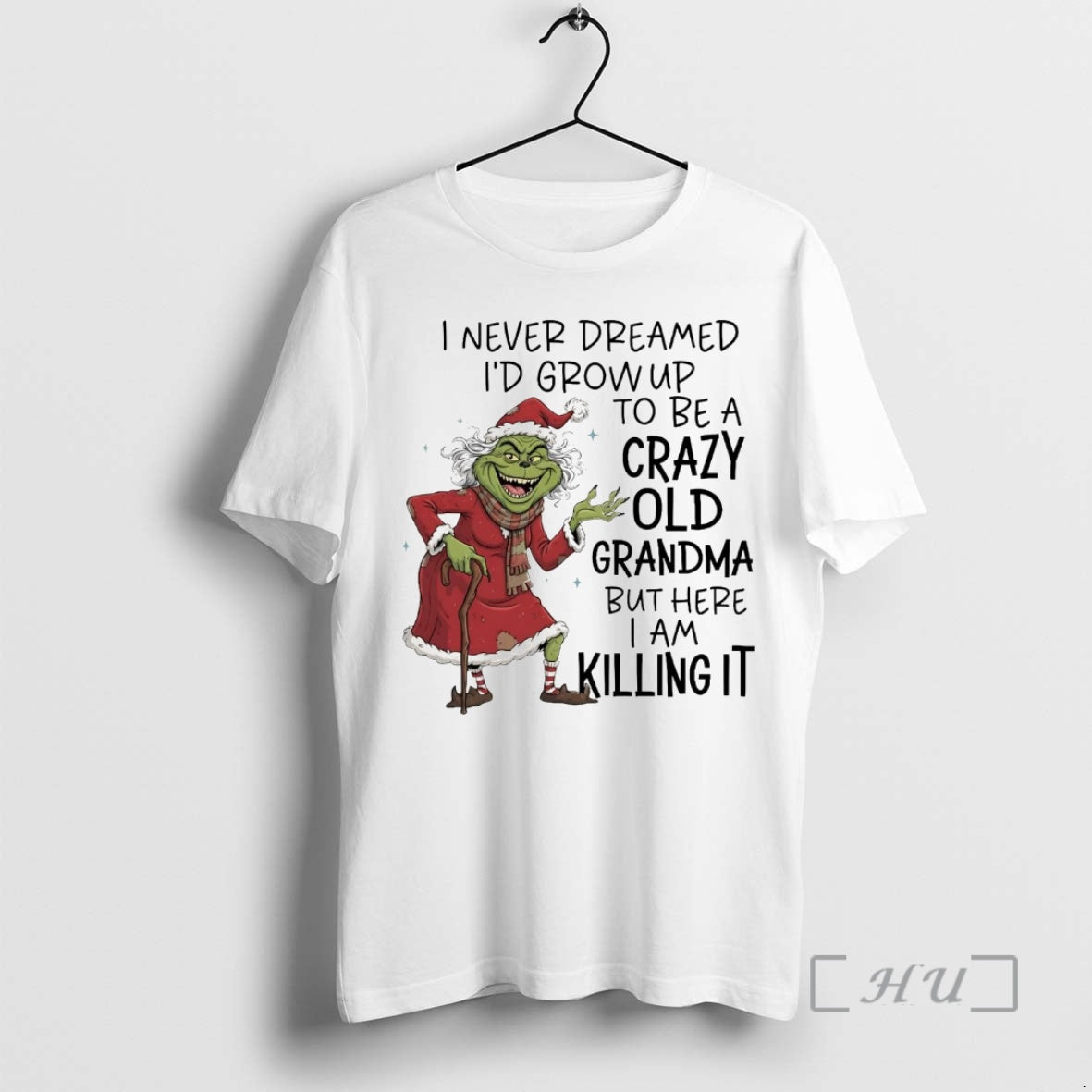 Trending Grinch I Never Dreamed Id Grow Up To Be A Crazy Old Grandma Premium T-Shirts, Hoodie, Sweatshirt | PureTeeCo.com