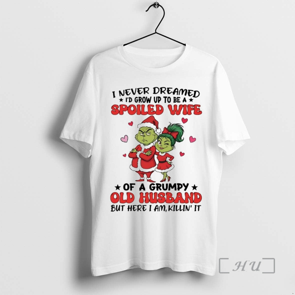 Trending Grinch I Never Dreamed Id Grow Up To Be A Spoiled Wife Christmas Premium T-Shirts, Hoodie, Sweatshirt