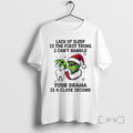 Trending Grinch Santa Lack Of Sleep Is The First Thing I Cant Handle Your Drama T-Shirts, Hoodie, Sweatshirt | PureTeeCo.com