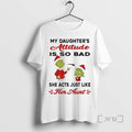 Trending Grinch My Daughters Attitude Is So Bad She Acts Just Like Her Aunt Christmas T-Shirts, Hoodie, Sweatshirt