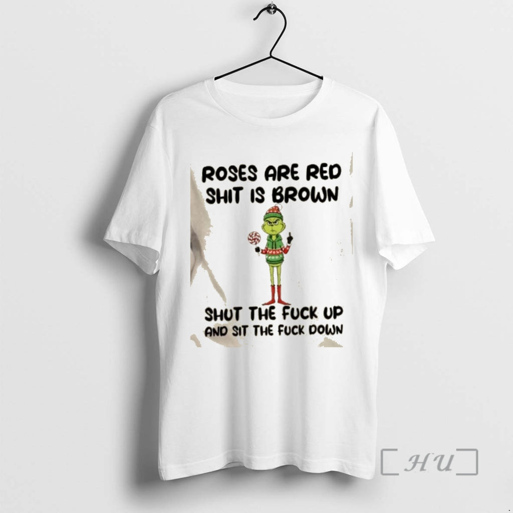 Trending Grinch Roses Are Red Shit Is Brown Shut The Fuck Up And Sit The T-Shirts, Hoodie, Sweatshirt | PureTeeCo.com