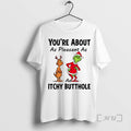 Trending Grinch Youre About As Pleasant As An Itchy Butthole Christmas Premium T Shirts Sweater Hoodie, Sweatshirt