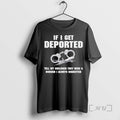 Trending If I Get Deported Tell My Children They Were A Burden I Always Regretted T-Shirts, Hoodie, Sweatshirt