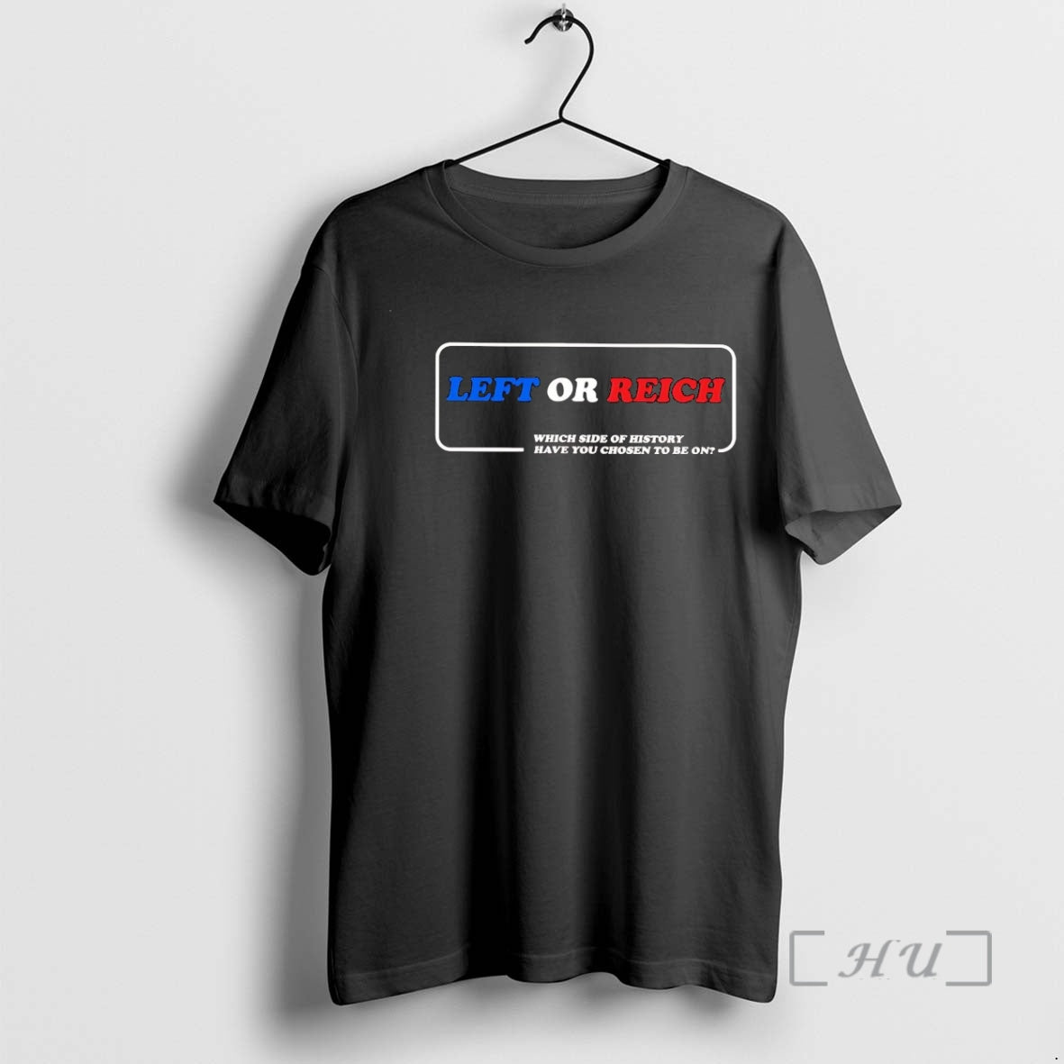 Trending Left Or Reich Which Side Of History Have You Chosen To Be On Premium T-Shirts, Hoodie, Sweatshirt | PureTeeCo.com