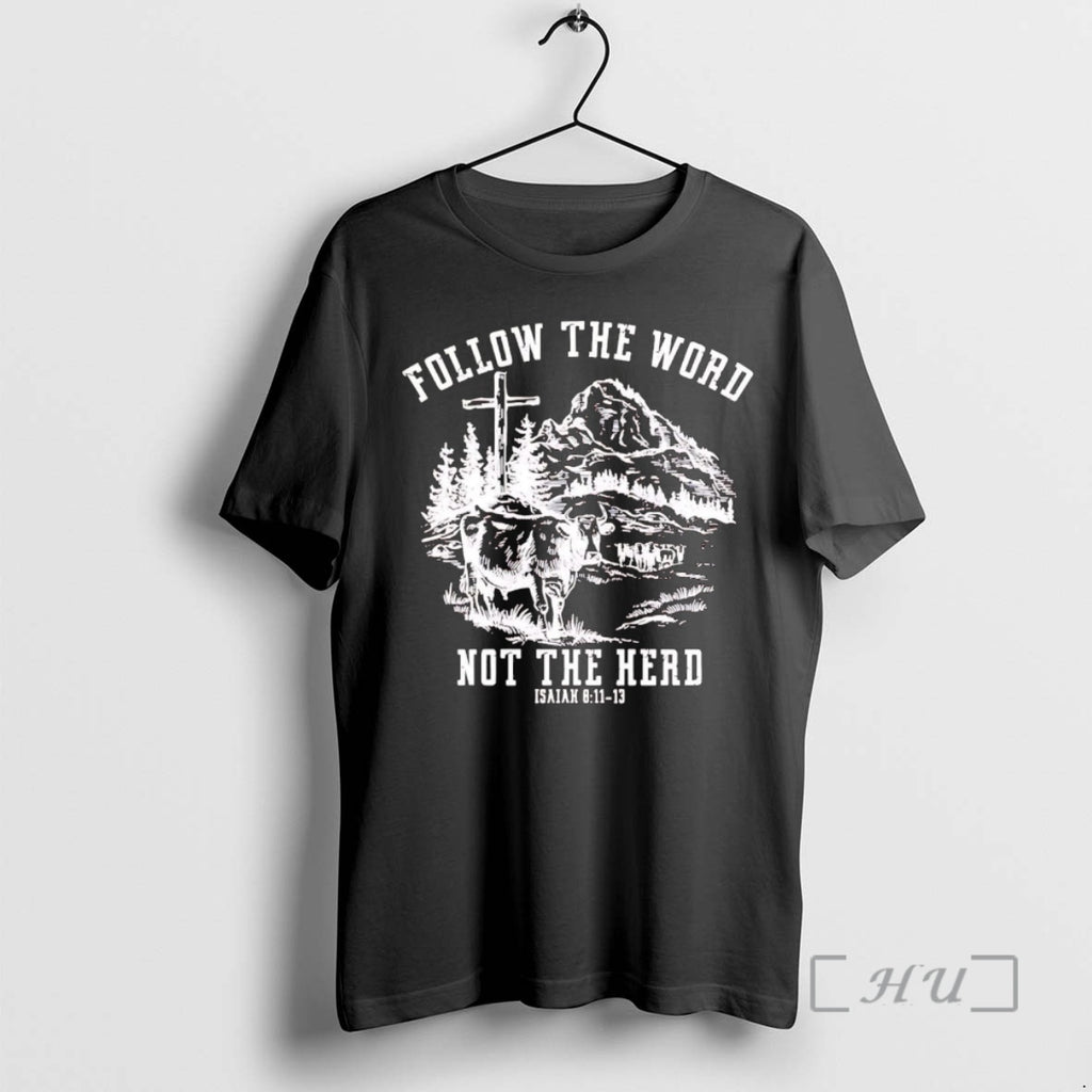 Trending Lord Of Hosts Follow The Word Not The Herd Isaiah 8 11 13 Premium T-Shirts, Hoodie, Sweatshirt | PureTeeCo.com