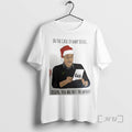 Trending Maury In The Case Of Baby Jesus Joseph You Are Not Father Christmas Premium T-Shirts, Hoodie, Sweatshirt