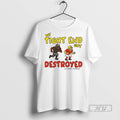 Trending My Tight End Got Destroyed In Fantasy Football T Shirt