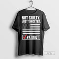 Trending Not Guilty Just Targeted Patriot T Shirt