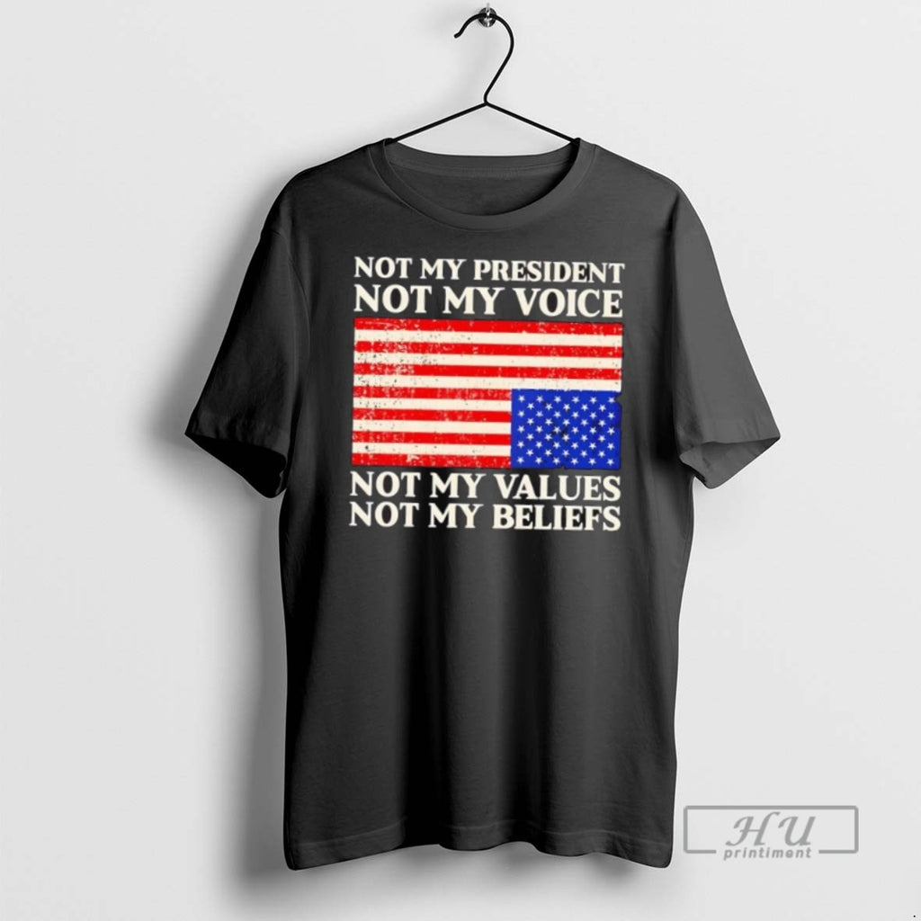 Trending Not My President Not My Voice Not My Values Not My Beliefs Us Flag