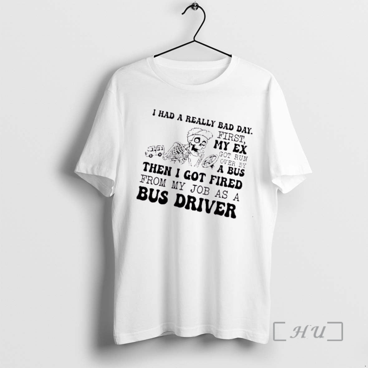 Trending Skeleton I Had A Really Bad Day First My Ex Got Run Over Then T-Shirts, Hoodie, Sweatshirt | PureTeeCo.com
