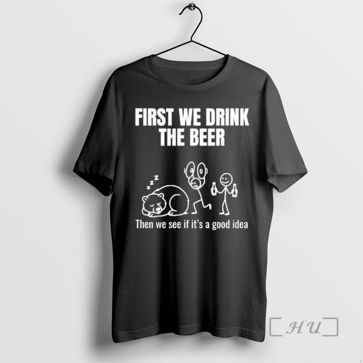 Trending Stickman First We Drink The Beer Then We See If Its A Good Idea T-Shirts, Hoodie, Sweatshirt | PureTeeCo.com