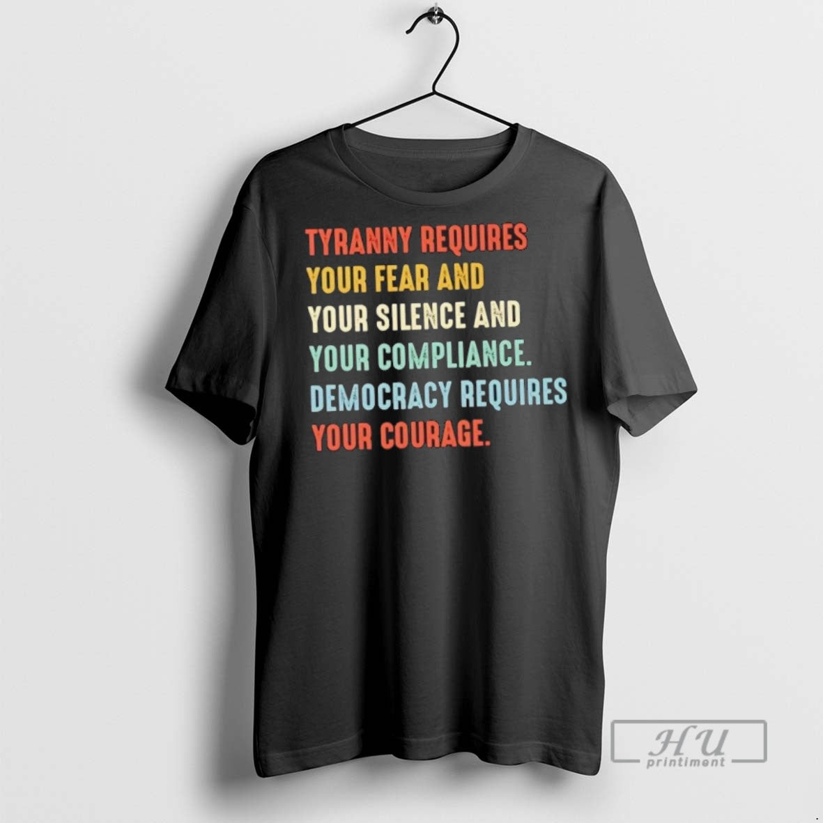 Trending Tyranny Requires Your Fear And Your Silence And Your Compliance Democracy Requires Your Courage