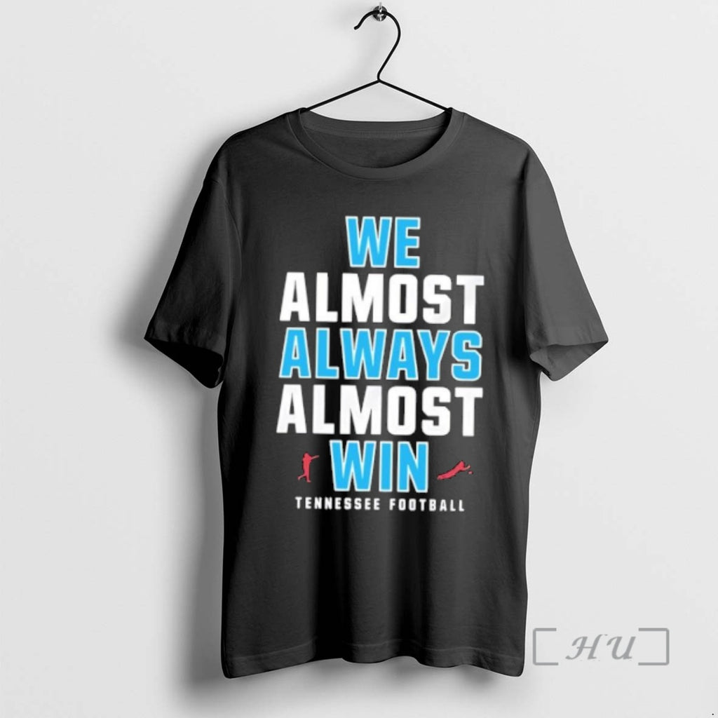 Trending We Almost Always Almost Win Tennessee Titans Football T-Shirts, Hoodie, Sweatshirt | PureTeeCo.com