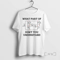 Trending What Part Of Dont You Understand T-Shirts, Hoodie, Sweatshirt | PureTeeCo.com