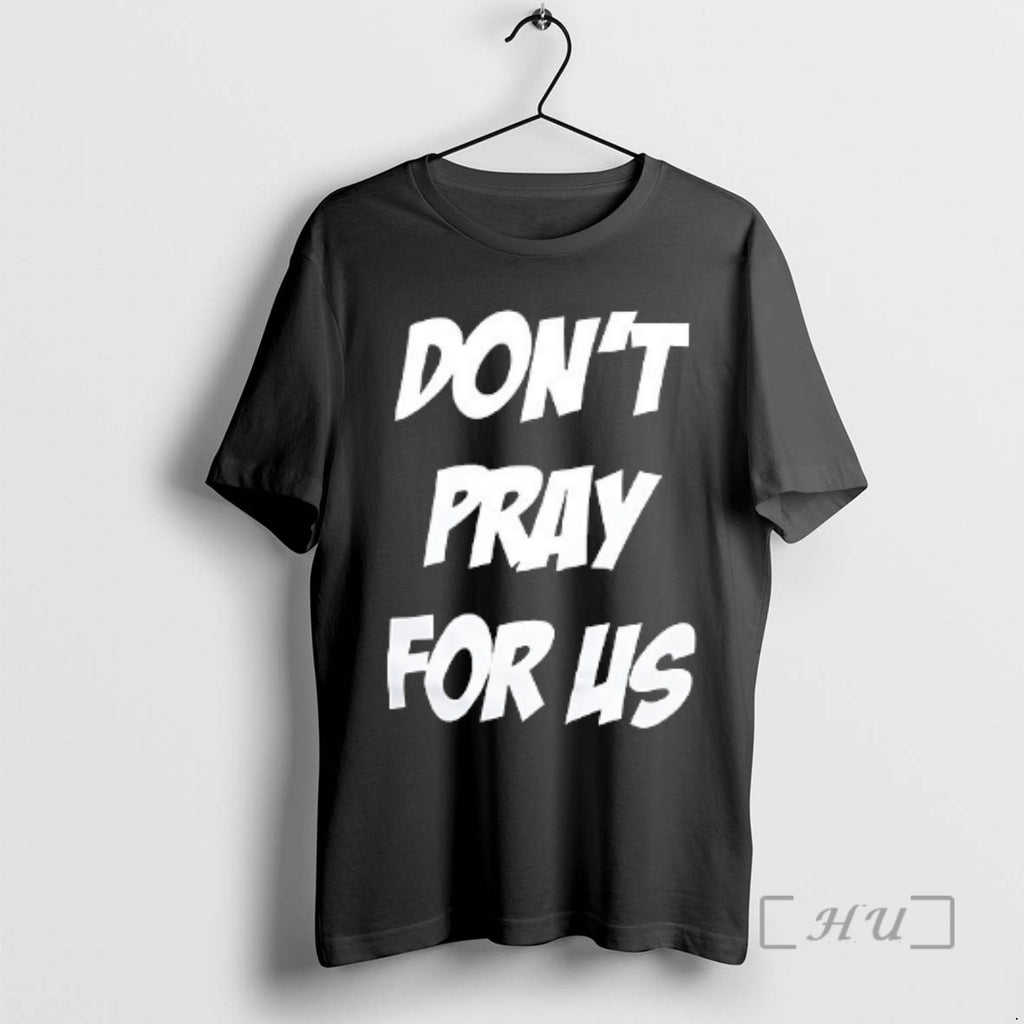 Trending Dont Pray For Us Pray For The Alcohol Double Sided Graphic Premium T Shirts Hoodie, Sweatshirt | PureTeeCo.com