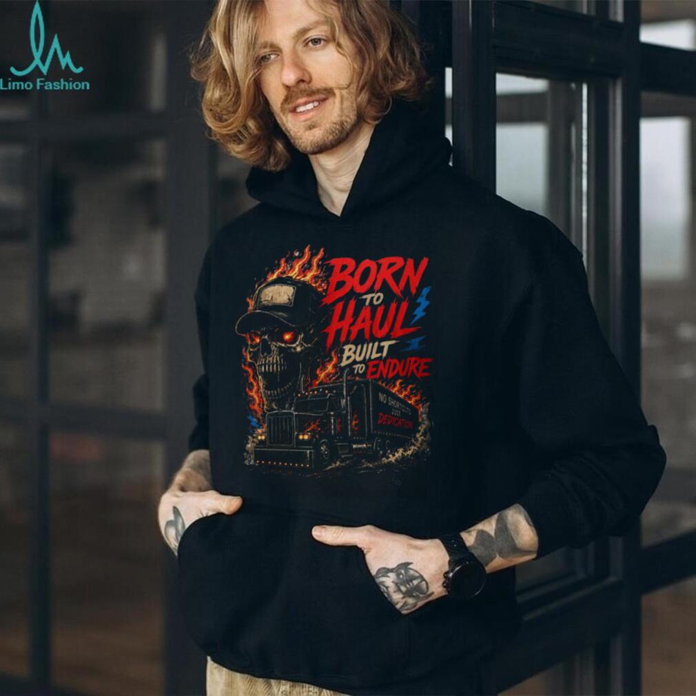 Truck Driver Born To Haul Flame Skull Shirt
