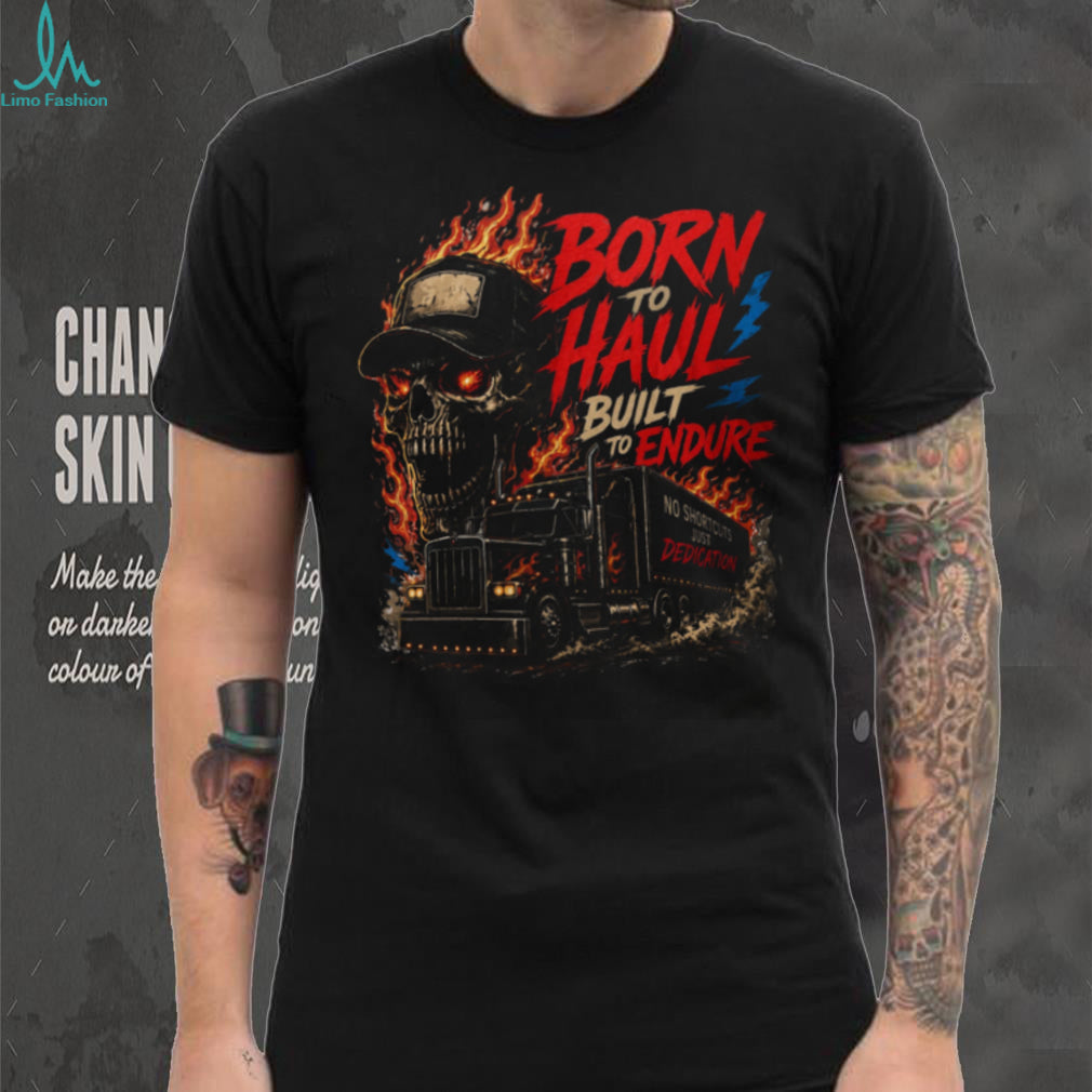 Truck Driver Born To Haul Flame Skull Shirt